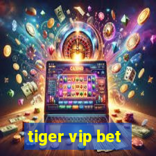 tiger vip bet